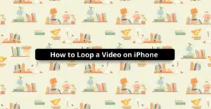 How to Loop a Video on iPhone