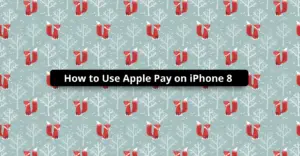 How to Use Apple Pay on iPhone 8