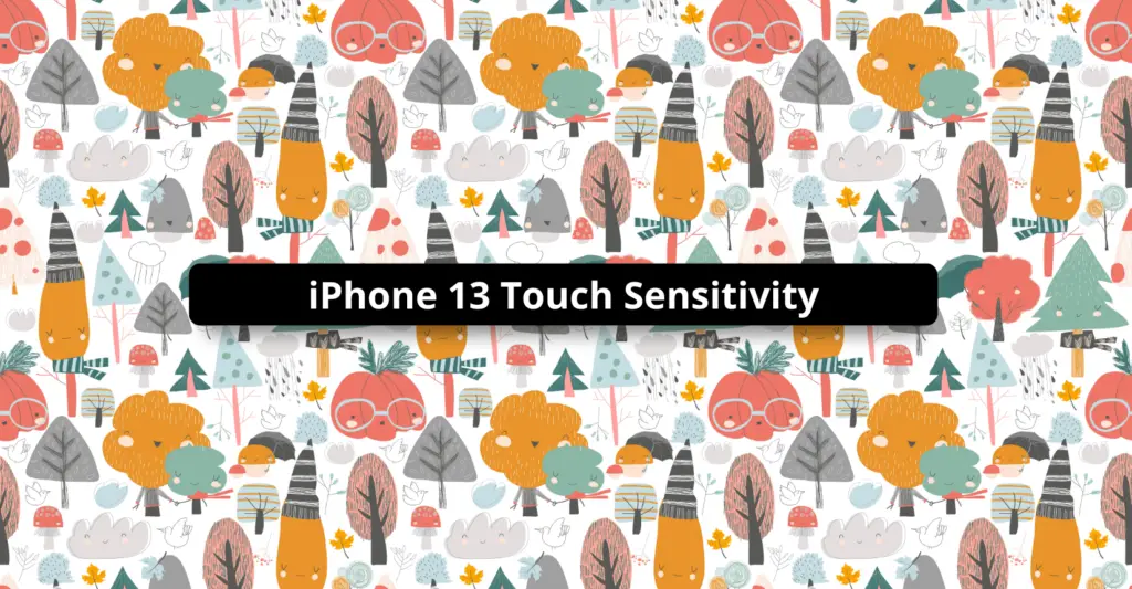 touch sensitivity iphone 13 pro max