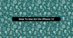 How To Use Siri On iPhone 12