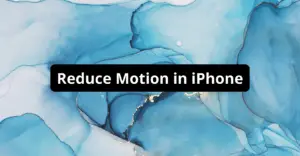 Reduce Motion in iPhone