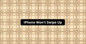 iPhone Won't Swipe Up